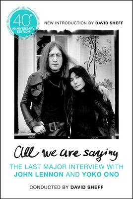 All We Are Saying: The Last Major Interview with John Lennon and Yoko Ono