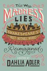 That Way Madness Lies: 15 of Shakespeare's Most Notable Works Reimagined Subscription