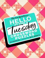 The New York Times Hello, My Name Is Tuesday: 50 Tuesday Crossword Puzzles Subscription