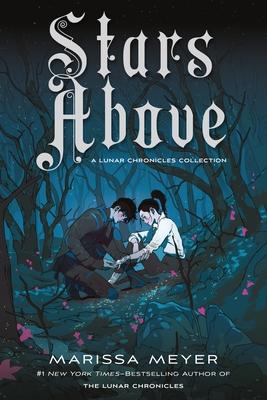 Stars Above: A Lunar Chronicles Collection