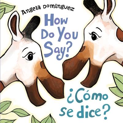 How Do You Say? / Cmo Se Dice? (Spanish Bilingual)