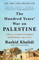 The Hundred Years' War on Palestine: A History of Settler Colonialism and Resistance, 1917-2017 Subscription