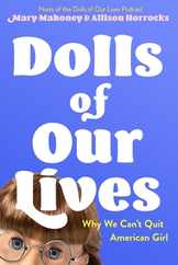 Dolls of Our Lives: Why We Can't Quit American Girl Subscription