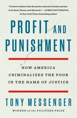 Profit and Punishment: How America Criminalizes the Poor in the Name of Justice