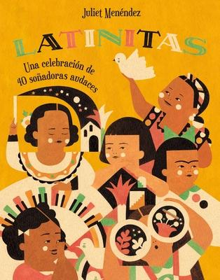 Latinitas: Una Celebracin de 40 Soadoras Audaces = Latinitas