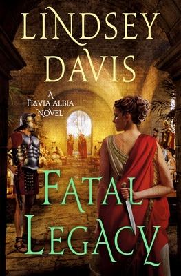 Fatal Legacy: A Flavia Albia Novel