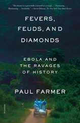 Fevers, Feuds, and Diamonds: Ebola and the Ravages of History Subscription