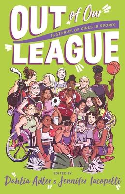 Out of Our League: 16 Stories of Girls in Sports Subscription