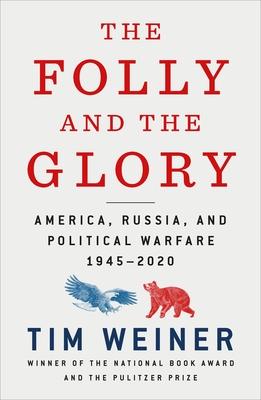 The Folly and the Glory: America, Russia, and Political Warfare 1945-2020