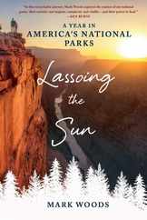 Lassoing the Sun: A Year in America's National Parks Subscription