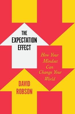 The Expectation Effect: How Your Mindset Can Change Your World