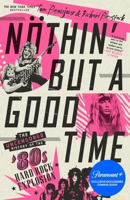 Nthin' But a Good Time: The Uncensored History of the '80s Hard Rock Explosion