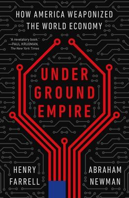 Underground Empire: How America Weaponized the World Economy