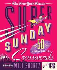 The New York Times Super Sunday Crosswords Volume 13: 50 Sunday Puzzles Subscription