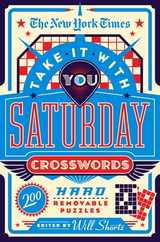The New York Times Take It with You Saturday Crosswords: 200 Hard Removable Puzzles Subscription
