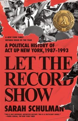 Let the Record Show: A Political History of ACT Up New York, 1987-1993