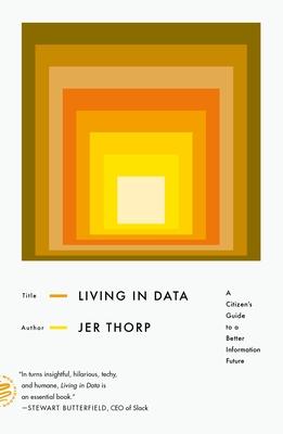 Living in Data: A Citizen's Guide to a Better Information Future