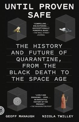 Until Proven Safe: The History and Future of Quarantine, from the Black Death to the Space Age