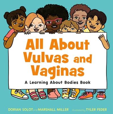 All about Vulvas and Vaginas: A Learning about Bodies Book