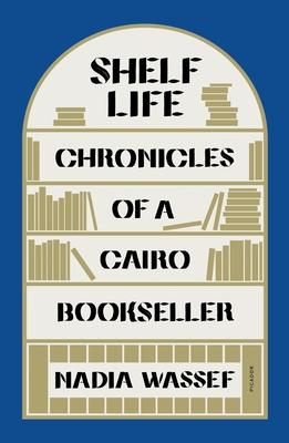 Shelf Life: Chronicles of a Cairo Bookseller