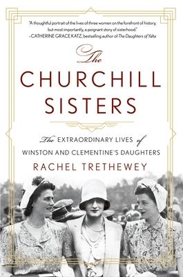 The Churchill Sisters: The Extraordinary Lives of Winston and Clementine's Daughters