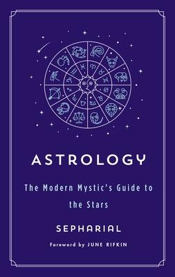 Astrology: The Modern Mystic's Guide to the Stars