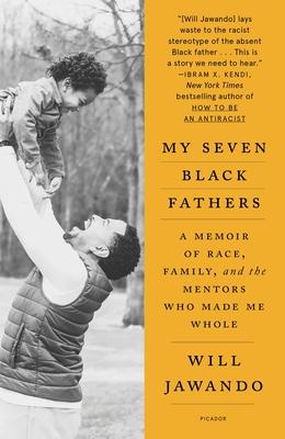 My Seven Black Fathers: A Memoir of Race, Family, and the Mentors Who Made Me Whole