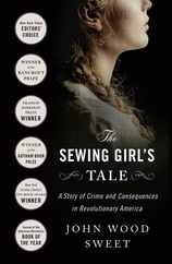 The Sewing Girl's Tale: A Story of Crime and Consequences in Revolutionary America Subscription