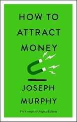 How to Attract Money: The Complete Original Edition (Simple Success Guides) Subscription