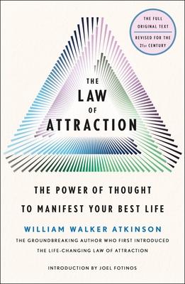 The Law of Attraction: The Power of Thought to Manifest Your Best Life