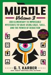 Murdle: Volume 3: 100 Elementary to Impossible Mysteries to Solve Using Logic, Skill, and the Power of Deduction Subscription