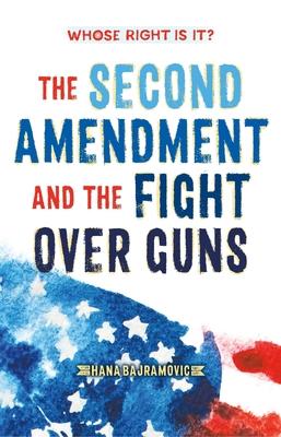 Whose Right Is It? the Second Amendment and the Fight Over Guns