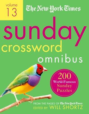 The New York Times Sunday Crossword Omnibus Volume 13: 200 World-Famous Sunday Puzzles from the Pages of the New York Times