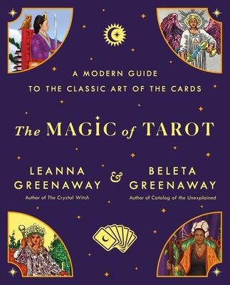 The Magic of Tarot: A Modern Guide to the Classic Art of the Cards