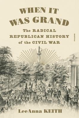 When It Was Grand: The Radical Republican History of the Civil War Subscription