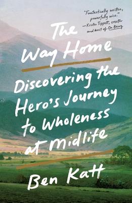 The Way Home: Discovering the Hero's Journey to Wholeness at Midlife