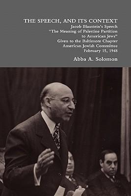 The Speech, and Its Context: Jacob Blaustein's Speech the Meaning of Palestine Partition to American Jews Given to the Baltimore Chapter, America