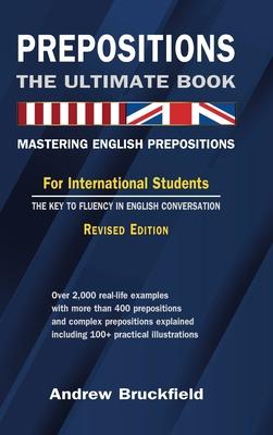 Prepositions: The Ultimate Book - Mastering English Prepositions