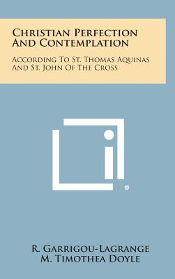 Christian Perfection and Contemplation: According to St. Thomas Aquinas and St. John of the Cross