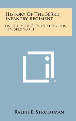 History of the 363rd Infantry Regiment: One Regiment of the 91st Division in World War II