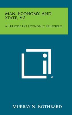 Man, Economy, and State, V2: A Treatise on Economic Principles