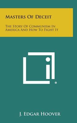 Masters of Deceit: The Story of Communism in America and How to Fight It