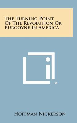 The Turning Point of the Revolution or Burgoyne in America