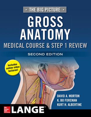 The Big Picture: Gross Anatomy, Medical Course & Step 1 Review, Second Edition