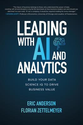 Leading with AI and Analytics: Build Your Data Science IQ to Drive Business Value