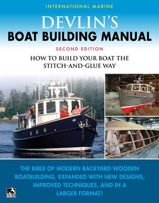 Devlin's Boat Building Manual: How to Build Your Boat the Stitch-And-Glue Way, Second Edition