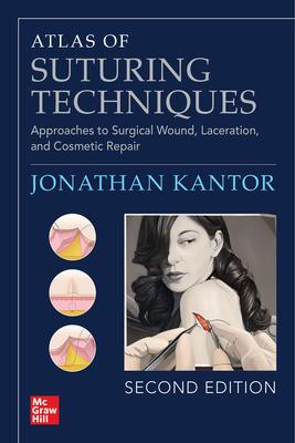 Atlas of Suturing Techniques: Approaches to Surgical Wound, Laceration, and Cosmetic Repair, Second Edition Subscription