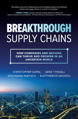 Breakthrough Supply Chains: How Companies and Nations Can Thrive and Prosper in an Uncertain World