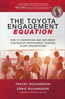 The Toyota Engagement Equation: How to Understand and Implement Continuous Improvement Thinking in Any Organization