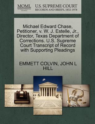 Michael Edward Chase, Petitioner, V. W. J. Estelle, Jr., Director, Texas Department of Corrections. U.S. Supreme Court Transcript of Record with Suppo